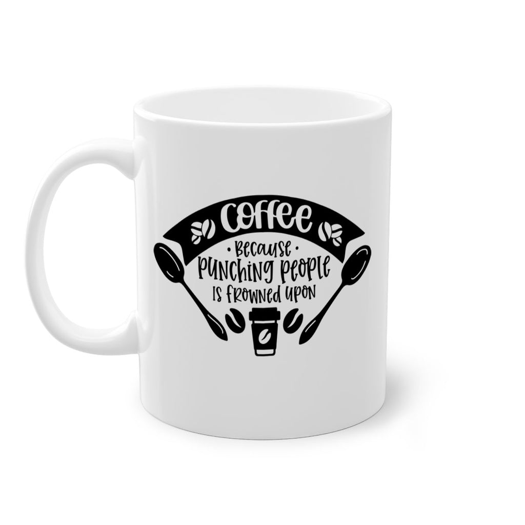 coffee because punching people is frowned upon 171#- coffee-Mug / Coffee Cup