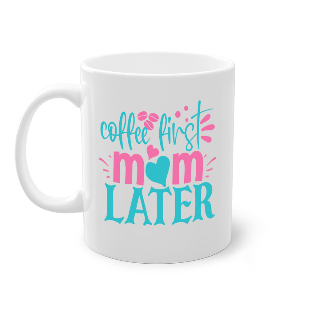 coffee first mom later 350#- mom-Mug / Coffee Cup