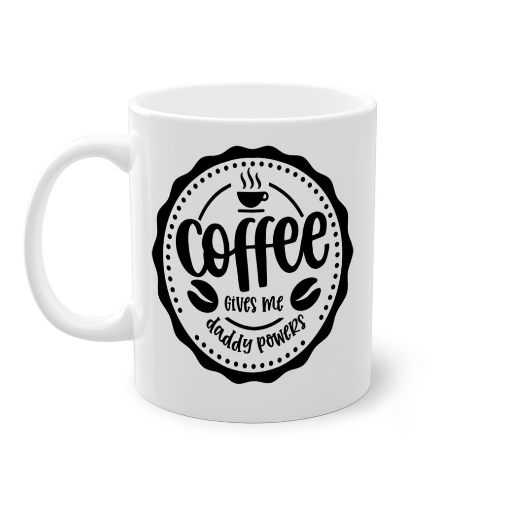 coffee gives me daddy powers 165#- coffee-Mug / Coffee Cup