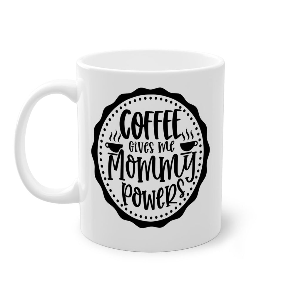 coffee gives me mommy powers 163#- coffee-Mug / Coffee Cup