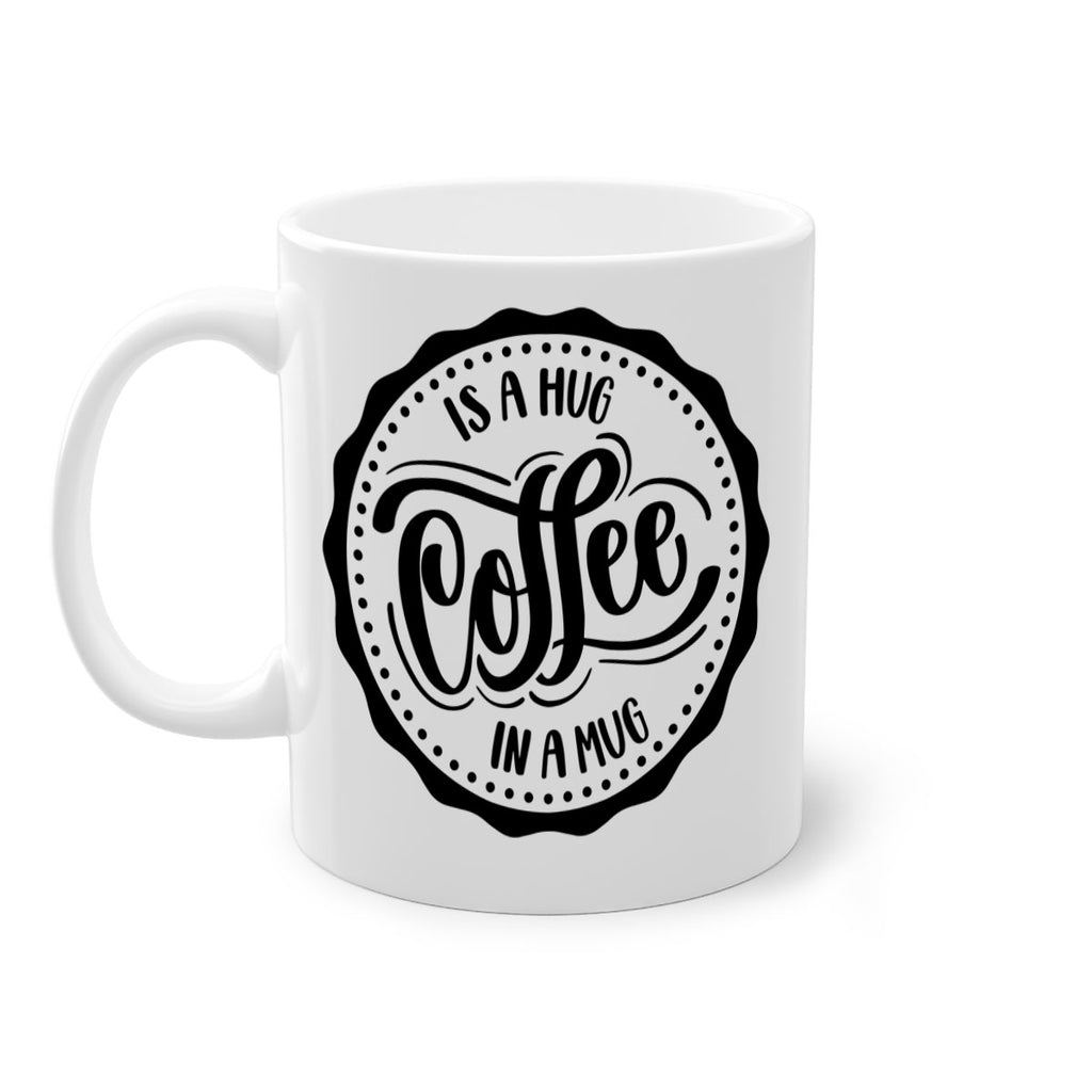 coffee is a hug in a mug 159#- coffee-Mug / Coffee Cup