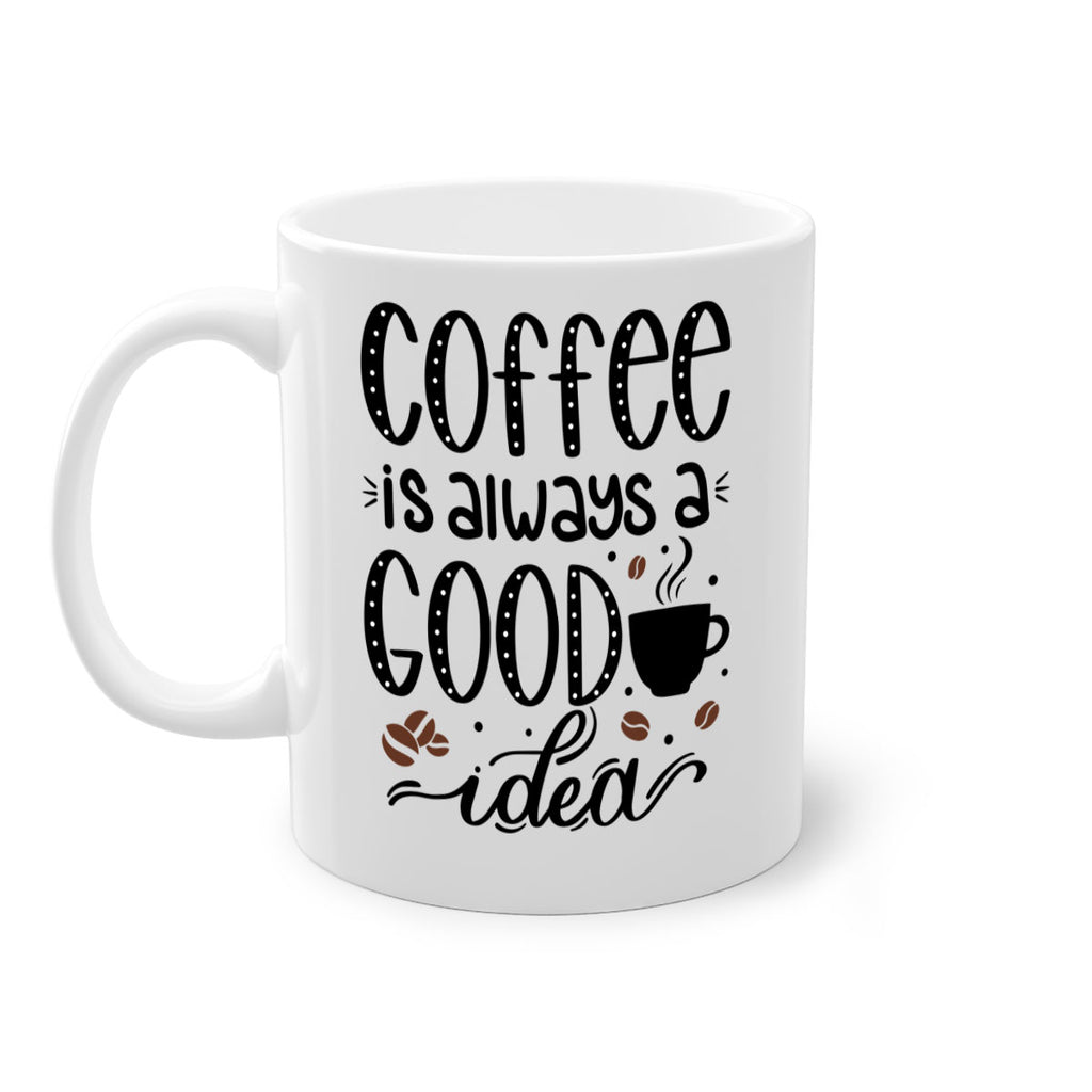 coffee is always a good 156#- coffee-Mug / Coffee Cup