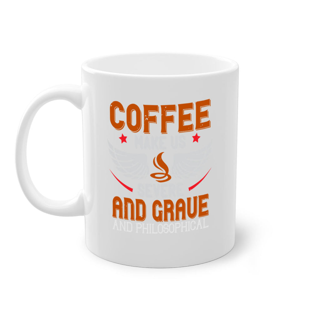 coffee makes us severe and grave and philosophical 278#- coffee-Mug / Coffee Cup