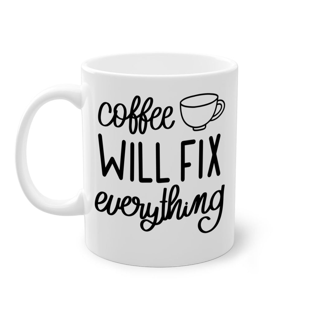 coffee will fix everything 134#- coffee-Mug / Coffee Cup