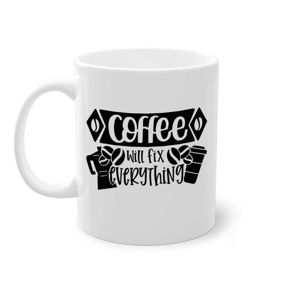 coffee will fix everything 136#- coffee-Mug / Coffee Cup