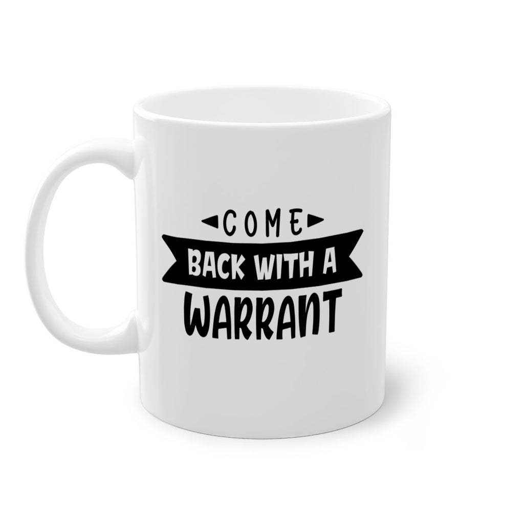 come back with a warrant 80#- home-Mug / Coffee Cup