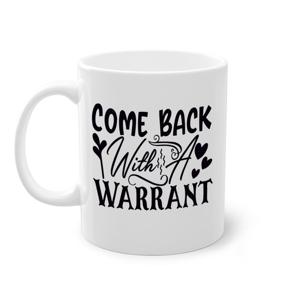 come back with a warrant 81#- home-Mug / Coffee Cup