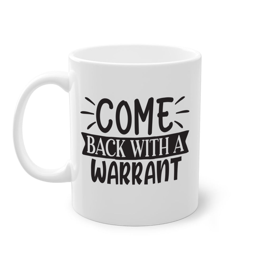 come back with a warrant 82#- home-Mug / Coffee Cup