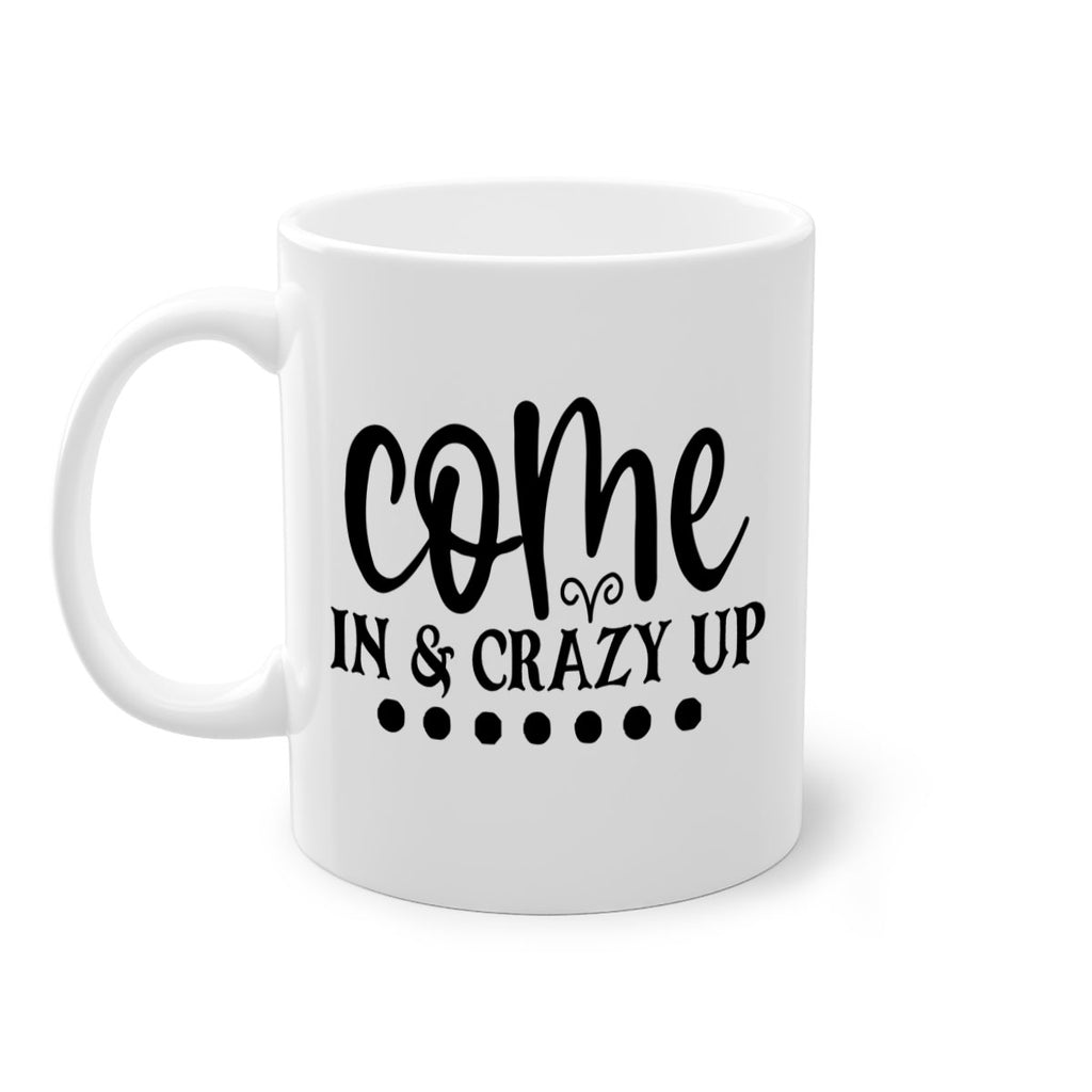 come in crazy up 79#- home-Mug / Coffee Cup