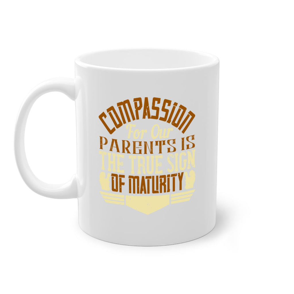 compassion for our parents is the true sign of maturity 2#- parents day-Mug / Coffee Cup