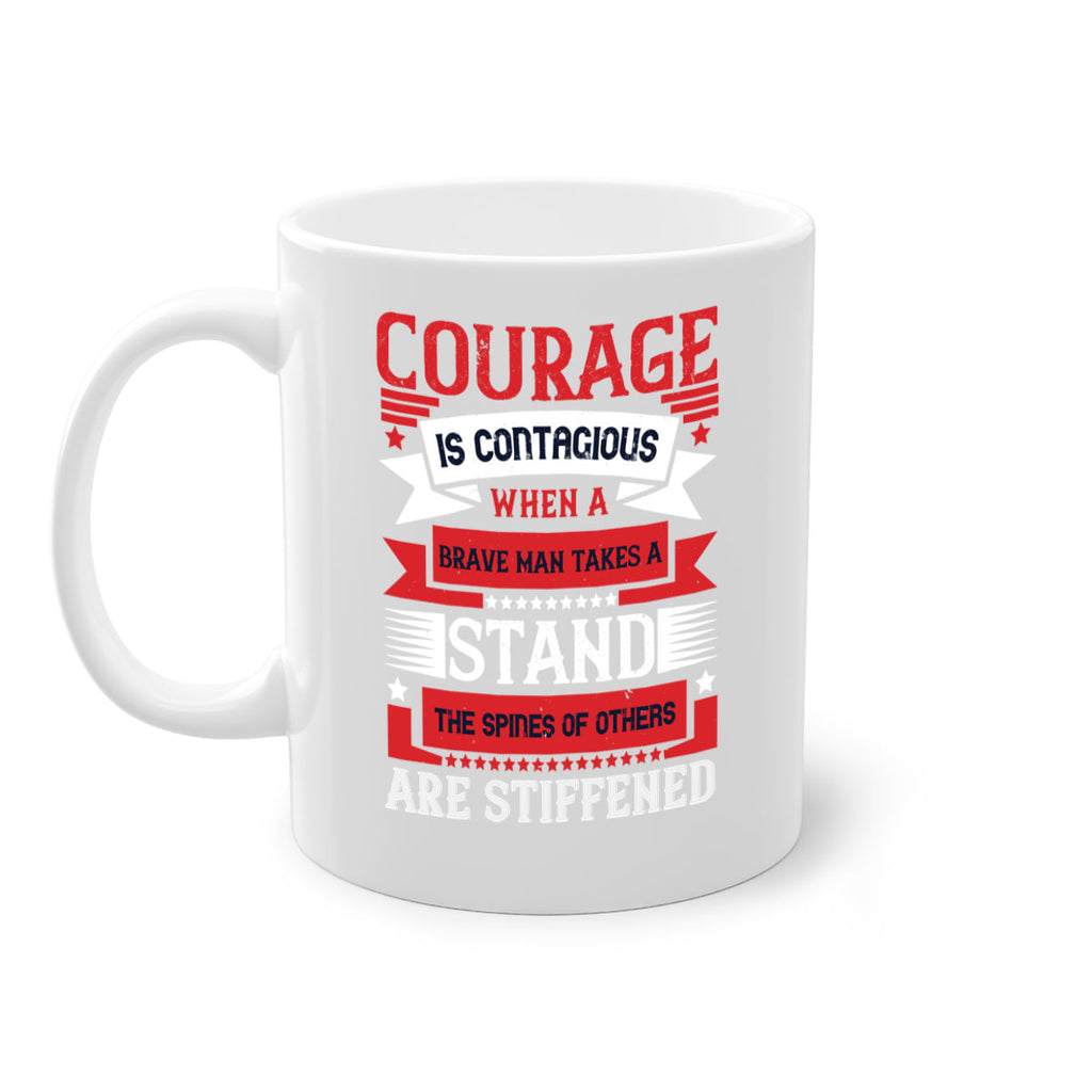 courage is contagious when a brave man takes a stand the spines of others are stiffened 66#- veterns day-Mug / Coffee Cup