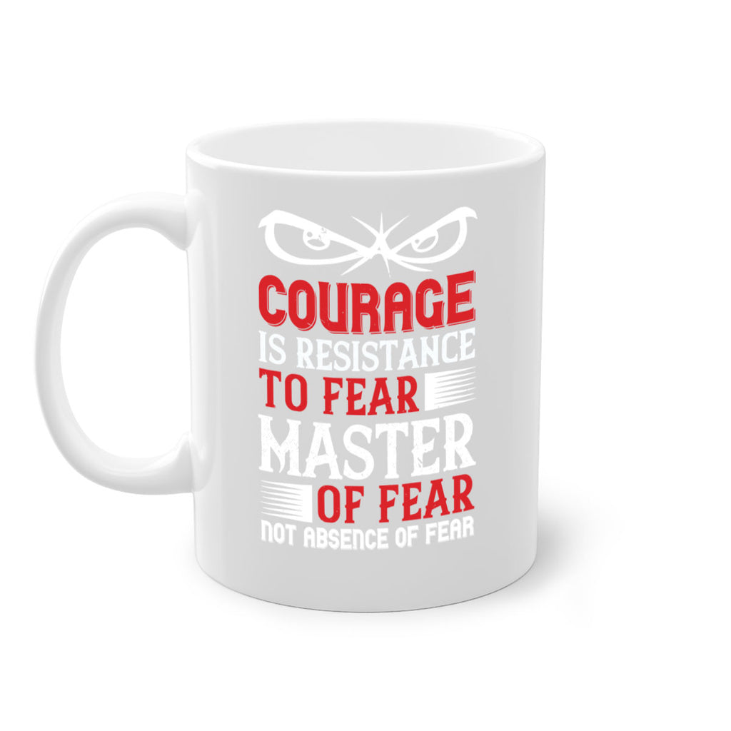 courage is resistance to fear mastery of fear—not absence of fear 64#- veterns day-Mug / Coffee Cup