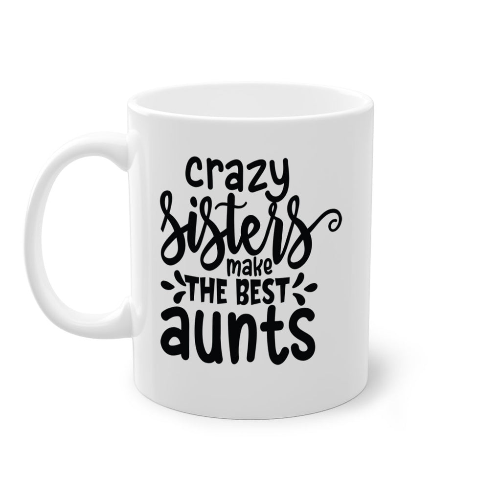 crazy sisters make the best aunts 68#- sister-Mug / Coffee Cup