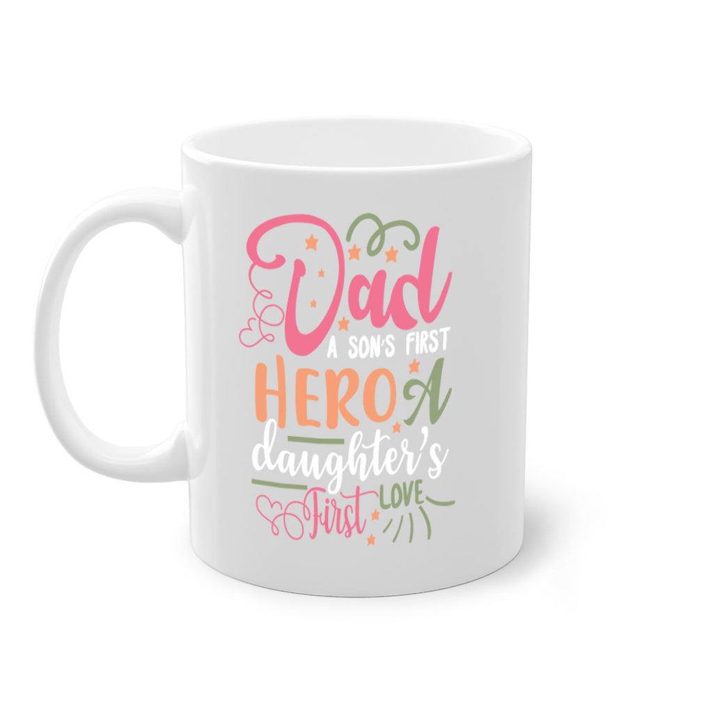 dad a son’s first hero a daughters first love 96#- fathers day-Mug / Coffee Cup