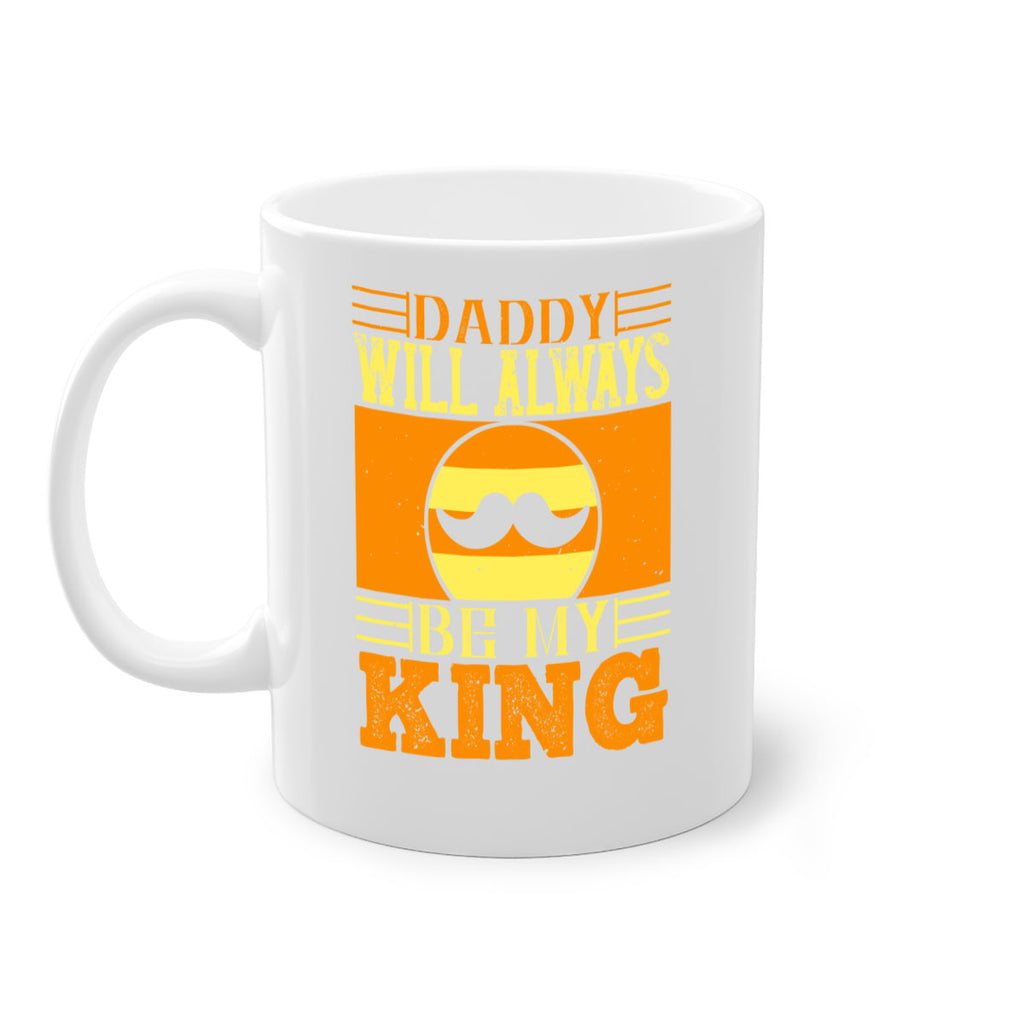 daddy will always be my king 236#- fathers day-Mug / Coffee Cup