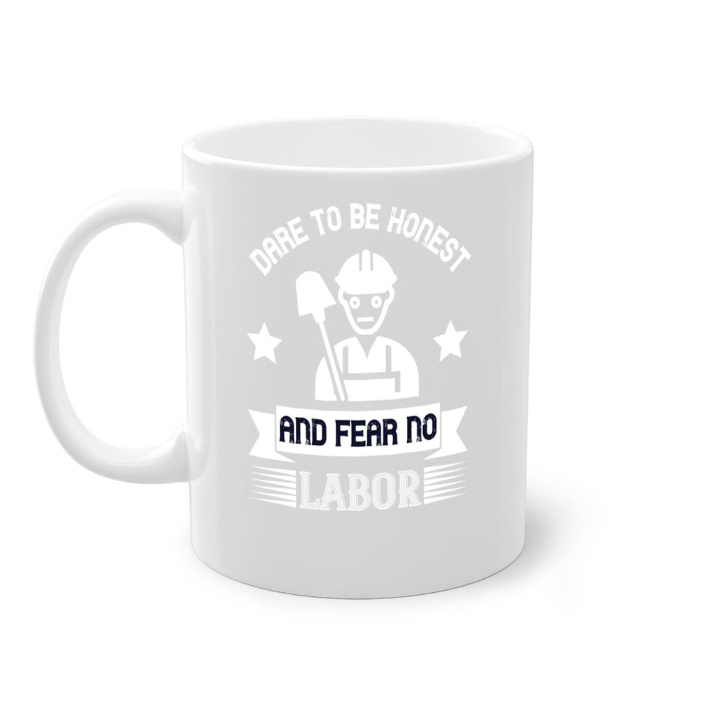 dare to be honest and fear no labor 44#- labor day-Mug / Coffee Cup