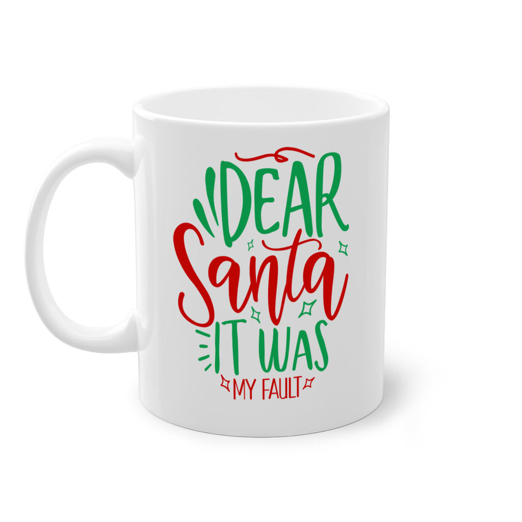 dear santa it was my fault style 168#- christmas-Mug / Coffee Cup