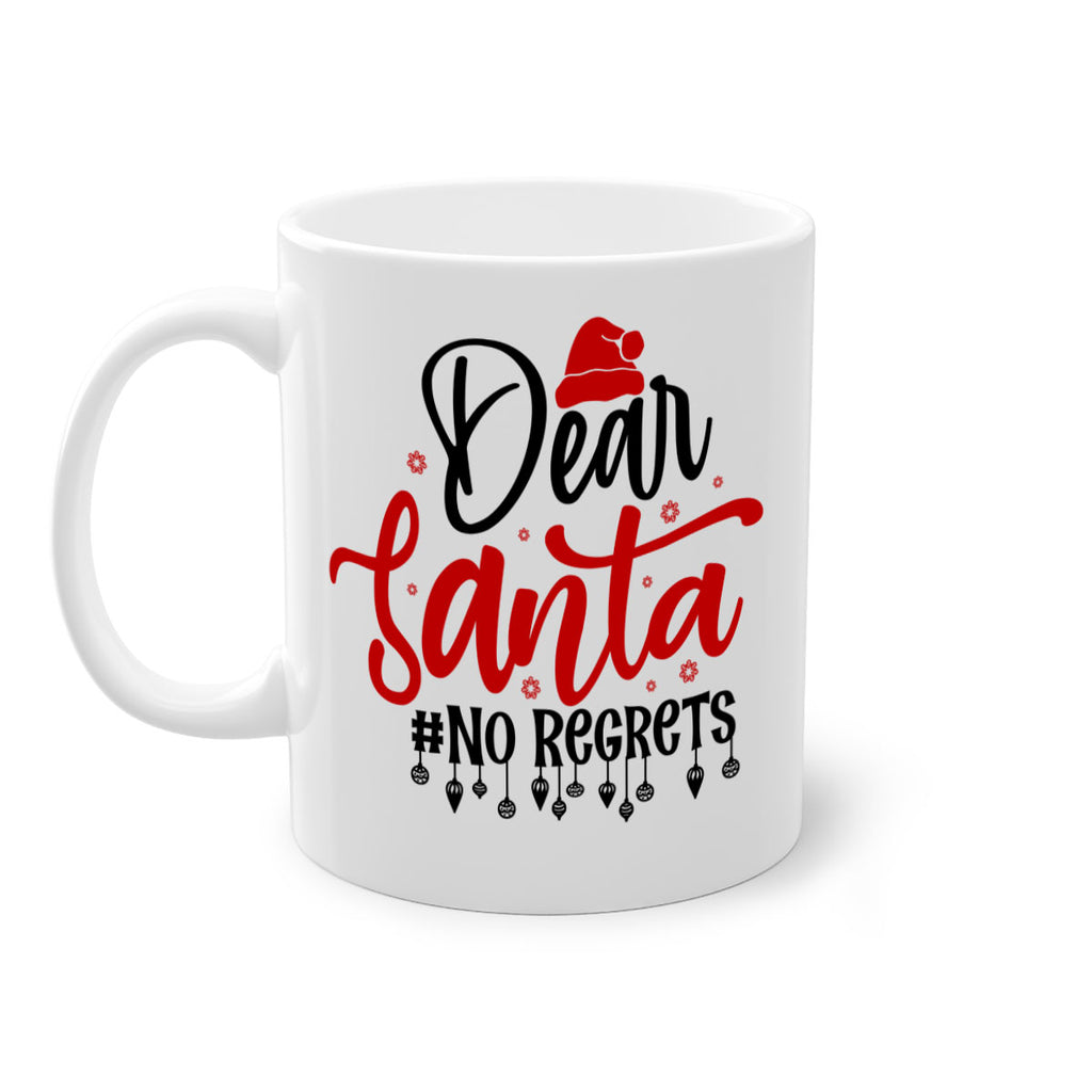 dear santa no regrets style 176#- christmas-Mug / Coffee Cup