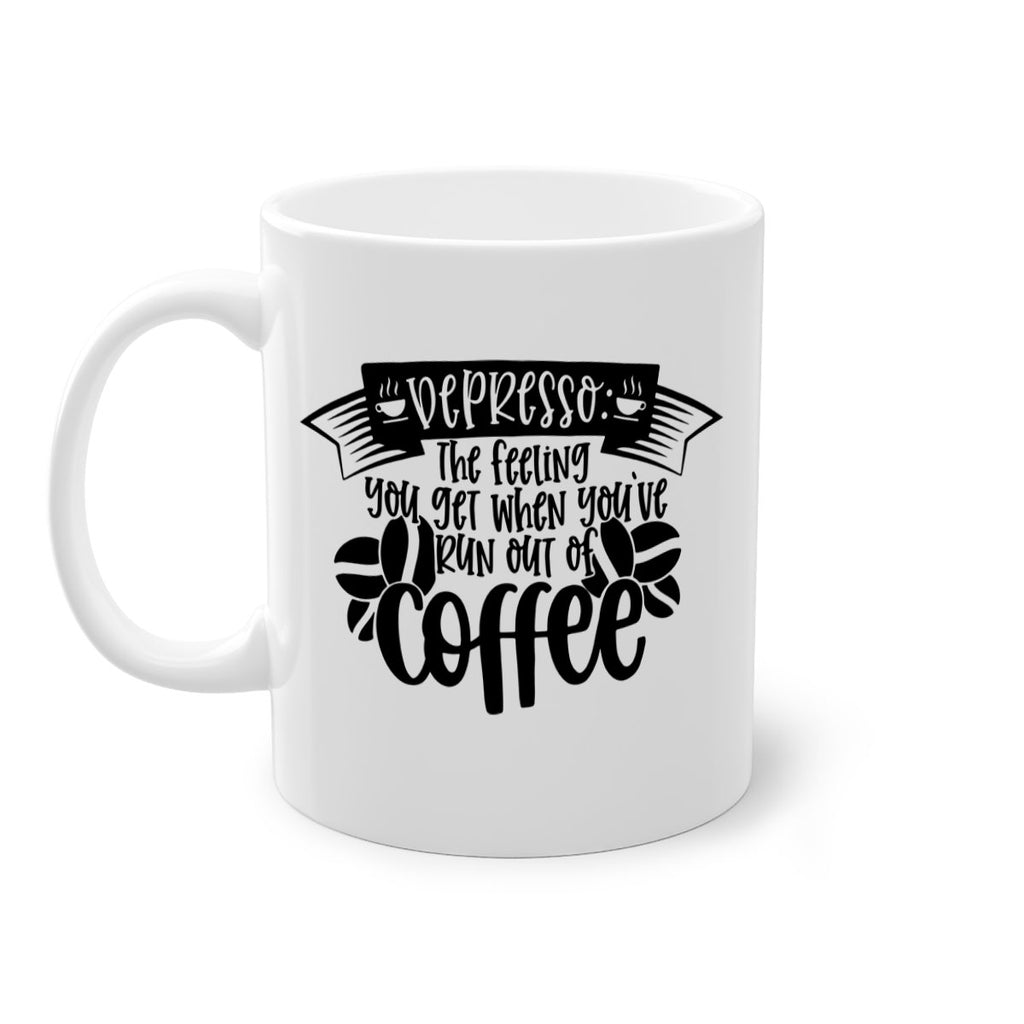 depresso the feeling you get when youve run out of coffee 130#- coffee-Mug / Coffee Cup