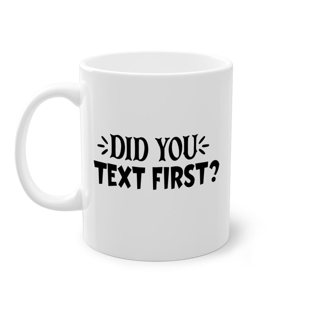 did you text first 74#- home-Mug / Coffee Cup