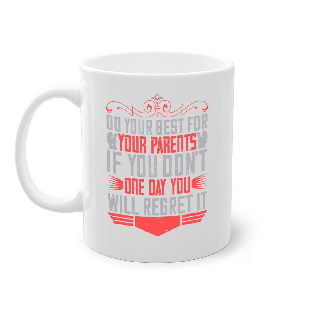 do your best for your parents if you don’t one day you will regret it 1#- parents day-Mug / Coffee Cup