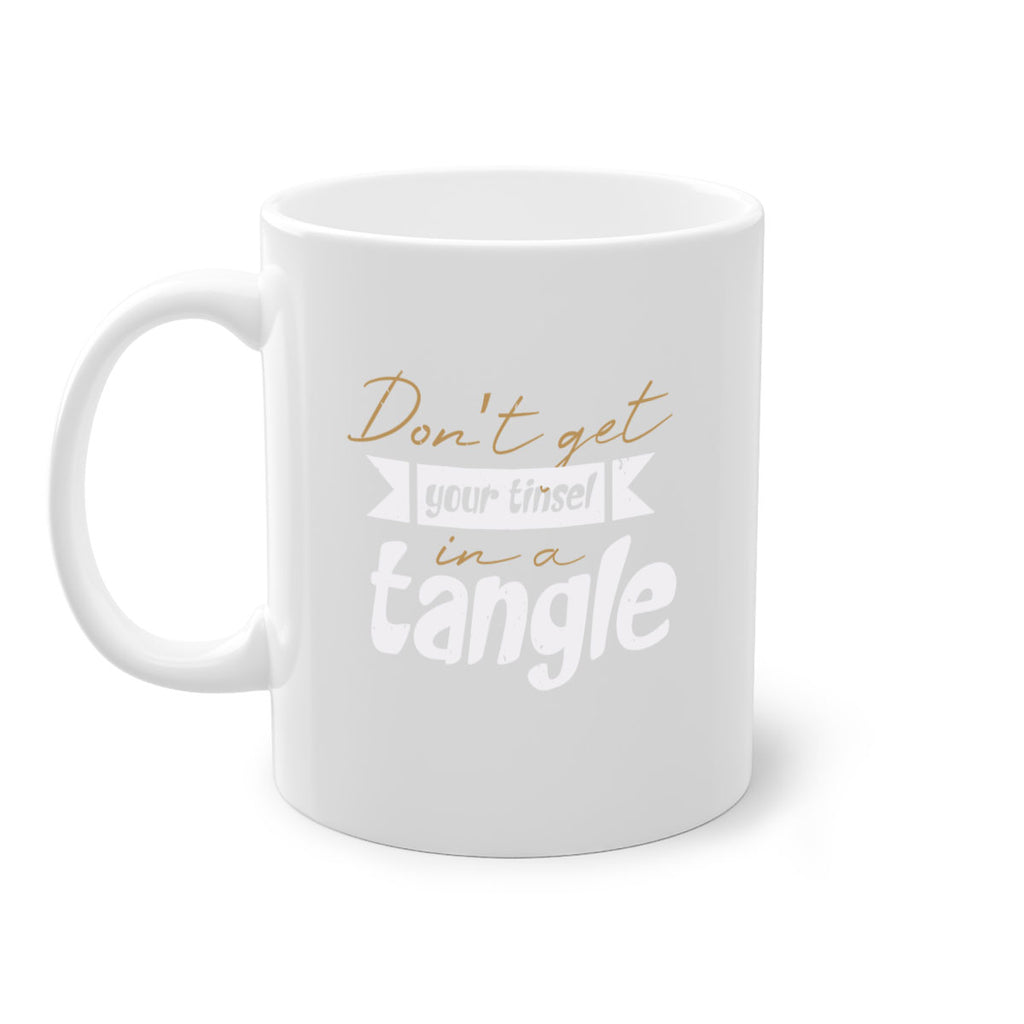 don’t get your tinsel in a tangle 428#- christmas-Mug / Coffee Cup