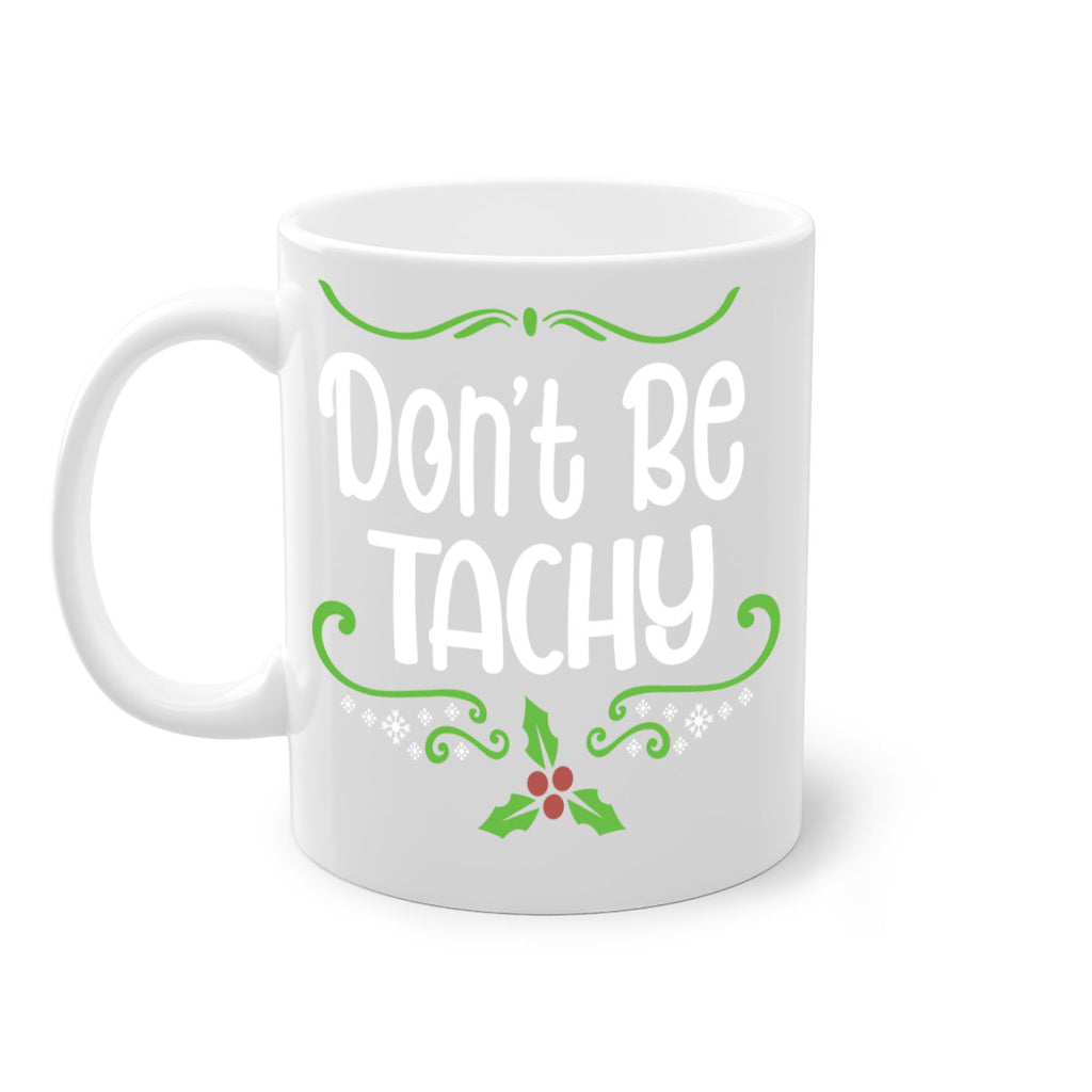 don't be tachy (2) style 183#- christmas-Mug / Coffee Cup