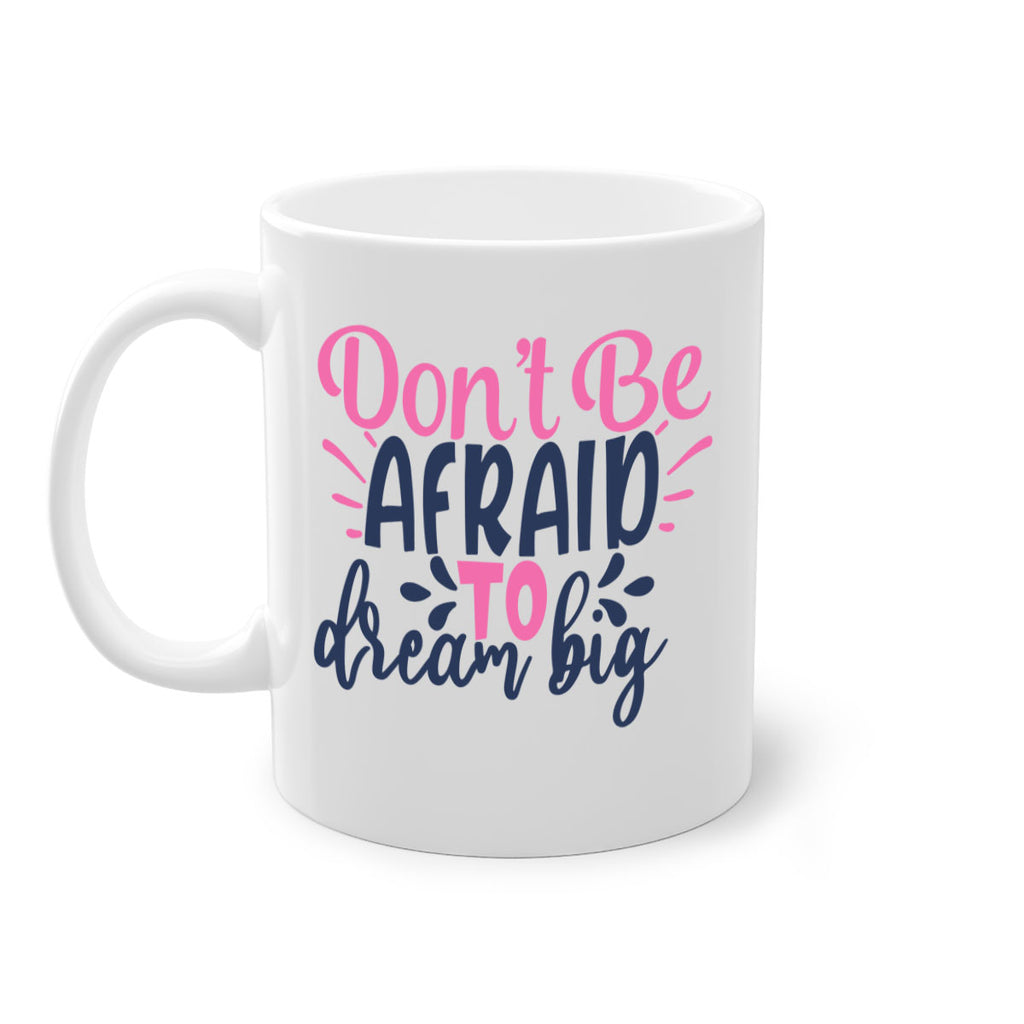 dont be afraid to dream big Style 123#- motivation-Mug / Coffee Cup