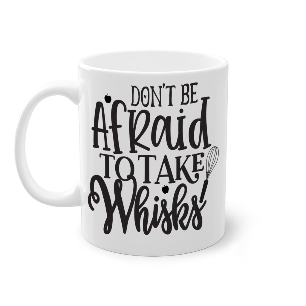 dont be afraid to take whisks 111#- kitchen-Mug / Coffee Cup