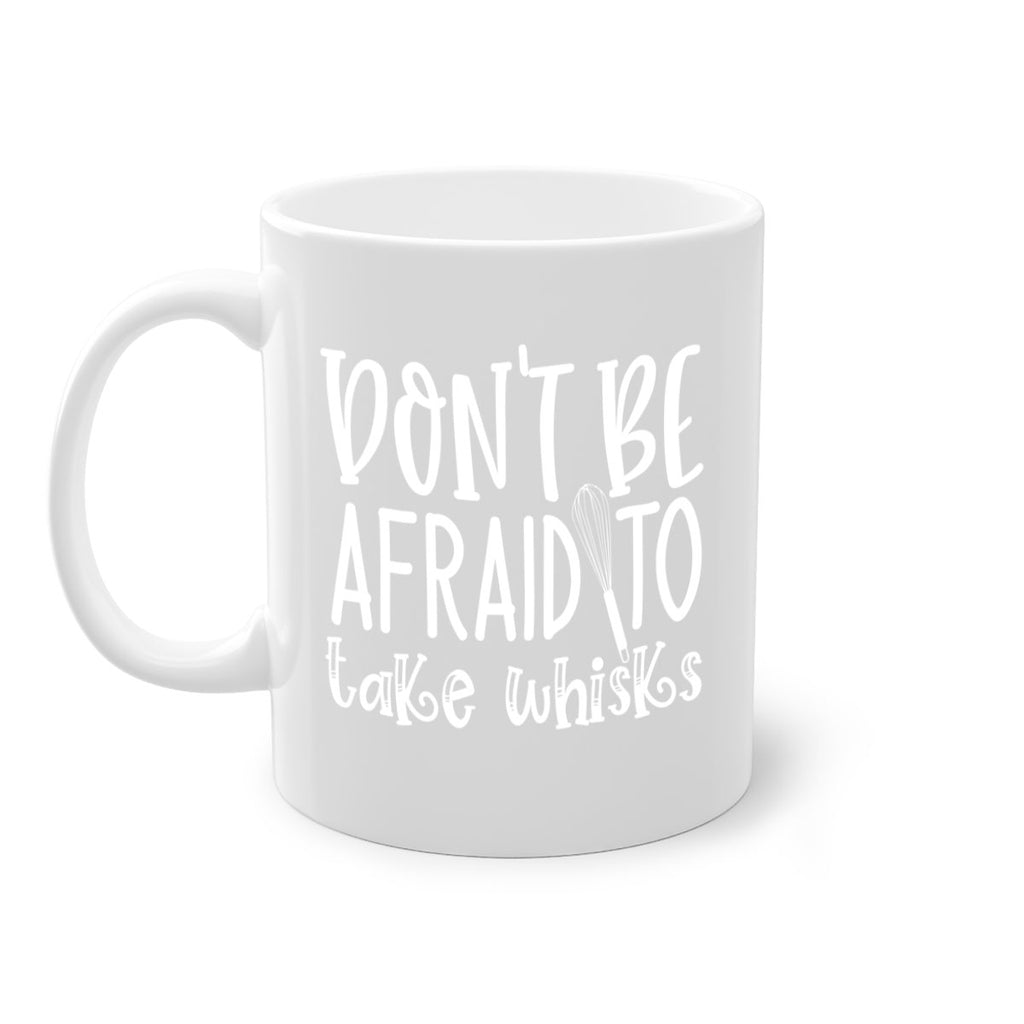 dont be afraid to take whisks 41#- kitchen-Mug / Coffee Cup