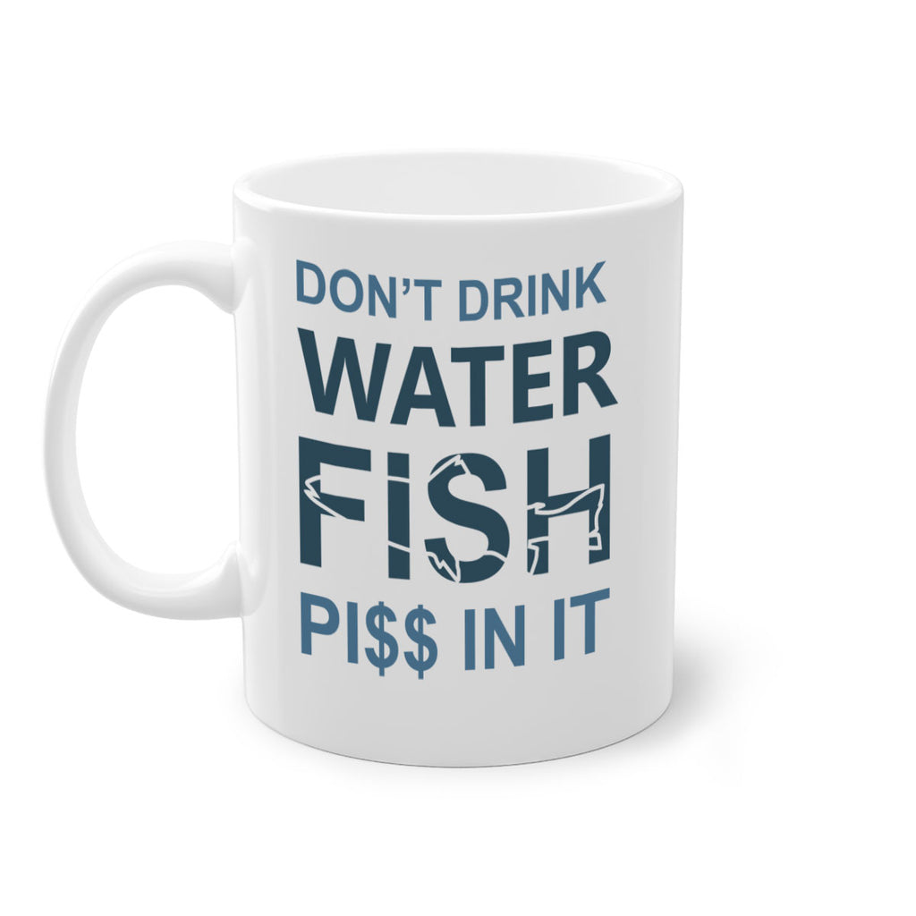 dont drink water 161#- fishing-Mug / Coffee Cup