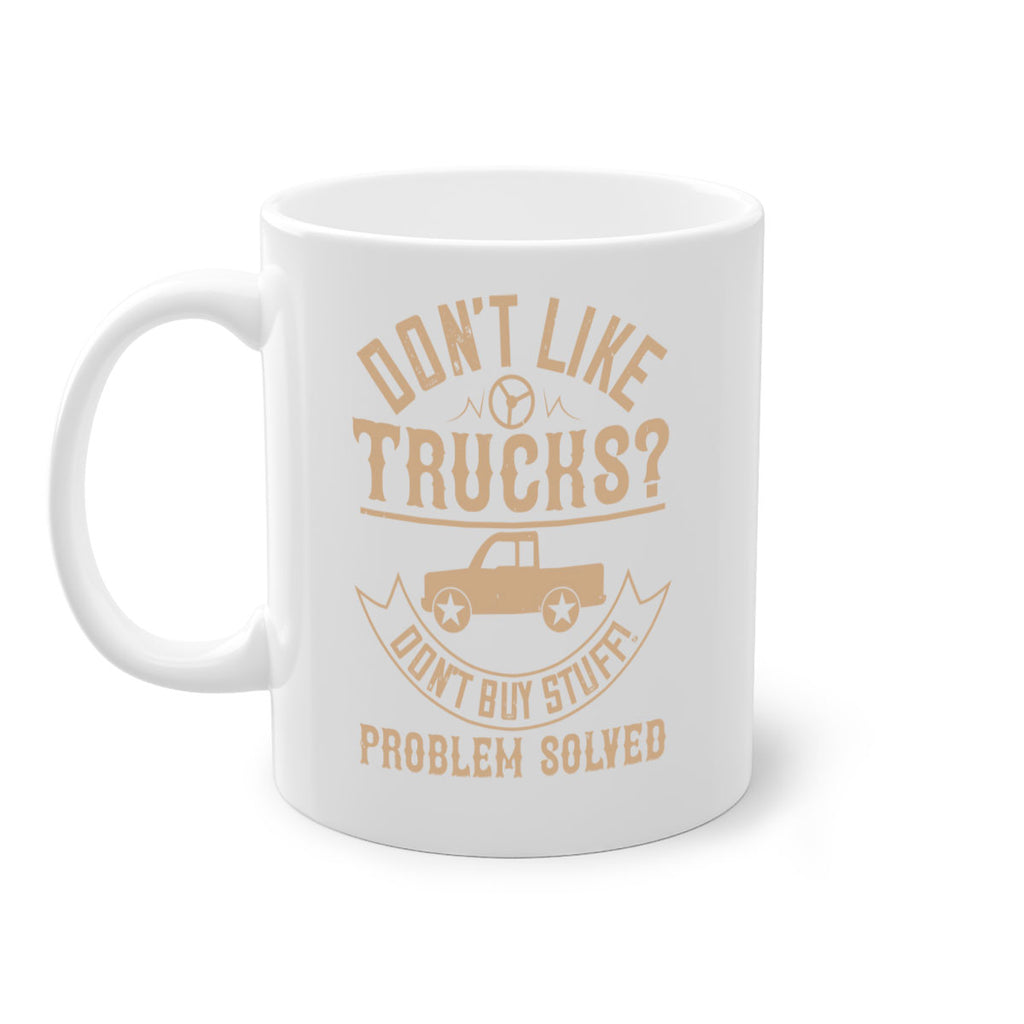 dont like truck dont buy stuff problem solved Style 6#- truck driver-Mug / Coffee Cup