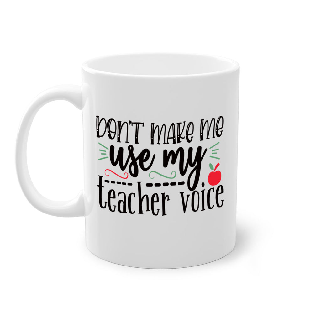 dont make me use my teacher voice Style 183#- teacher-Mug / Coffee Cup