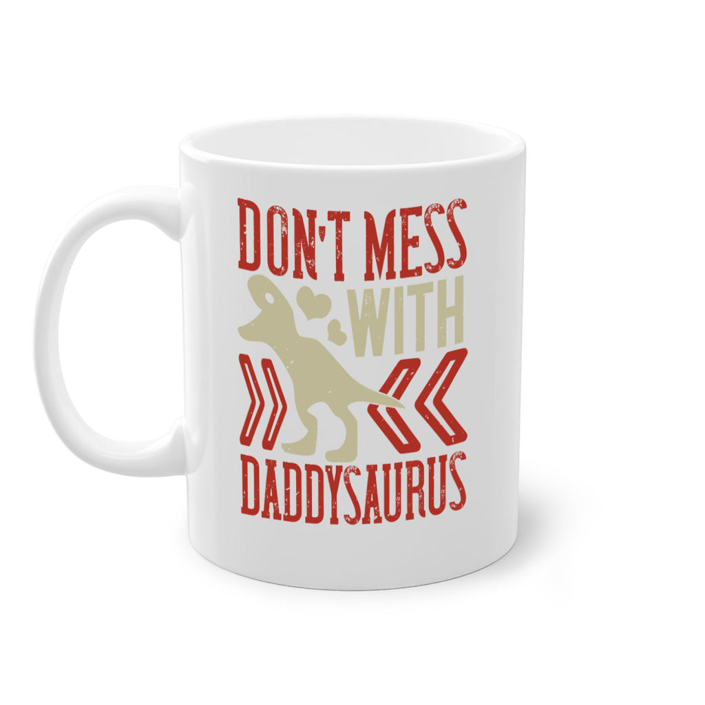 dont mess with daddysaurus 228#- fathers day-Mug / Coffee Cup