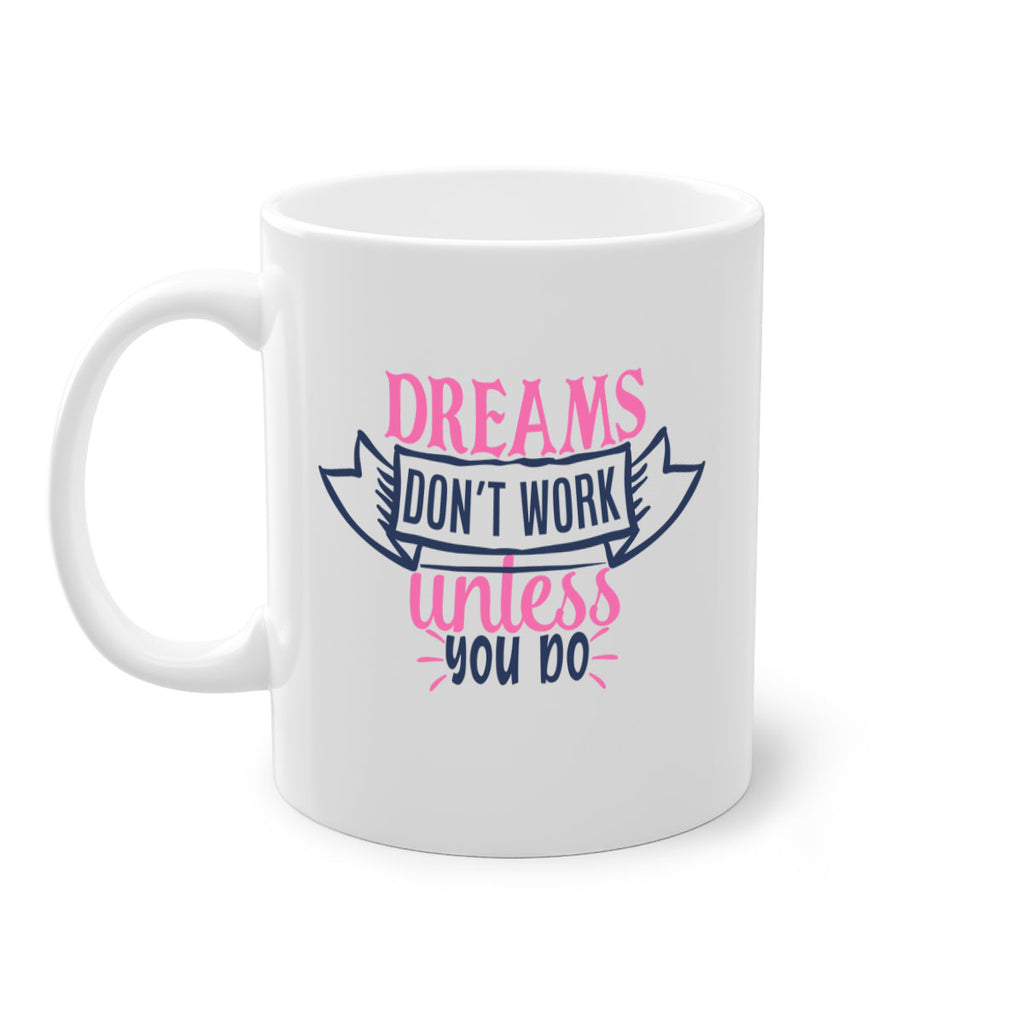 dreams dont work unless you do Style 115#- motivation-Mug / Coffee Cup