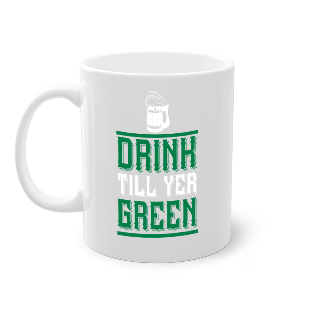 drink till yer green 91#- beer-Mug / Coffee Cup