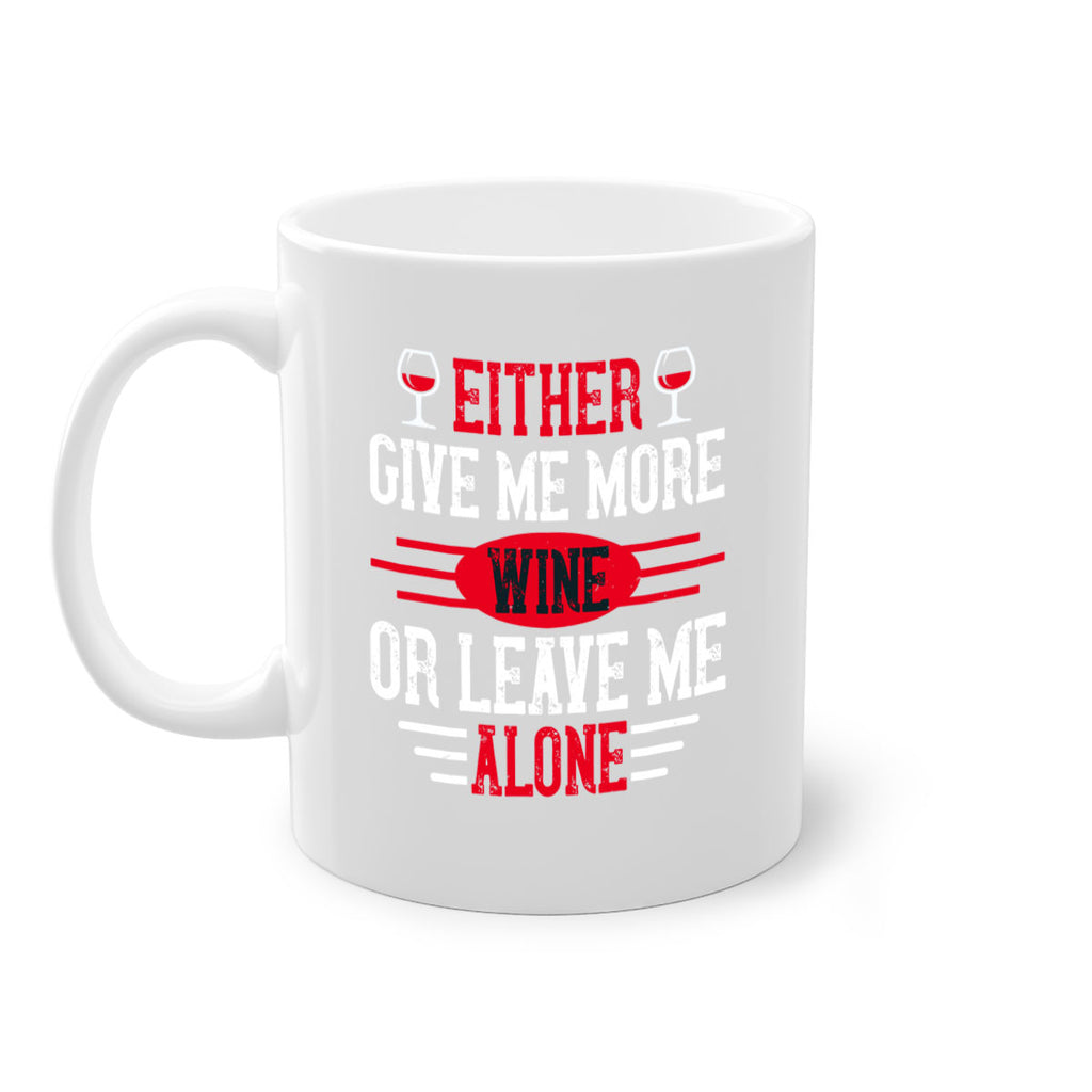 either give me more wine or leave me alone 87#- wine-Mug / Coffee Cup