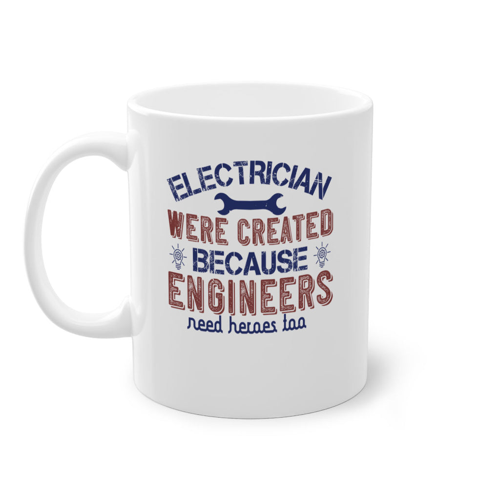 electrician were created because engineers need heroes too Style 67#- engineer-Mug / Coffee Cup