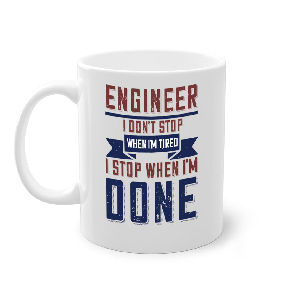 engineer i dont stop when im tired i stop when im done Style 65#- engineer-Mug / Coffee Cup