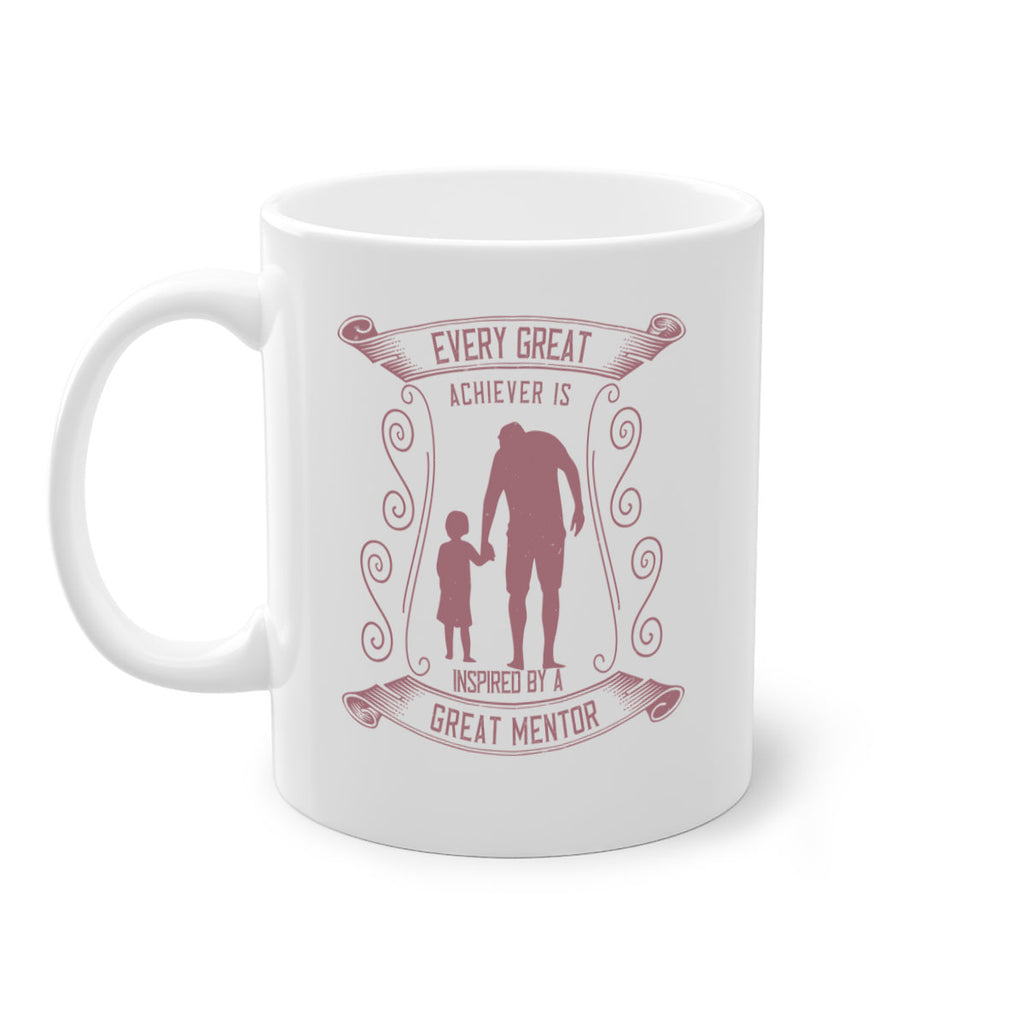 every great achiever is inspired by a great mentor 268#- fathers day-Mug / Coffee Cup