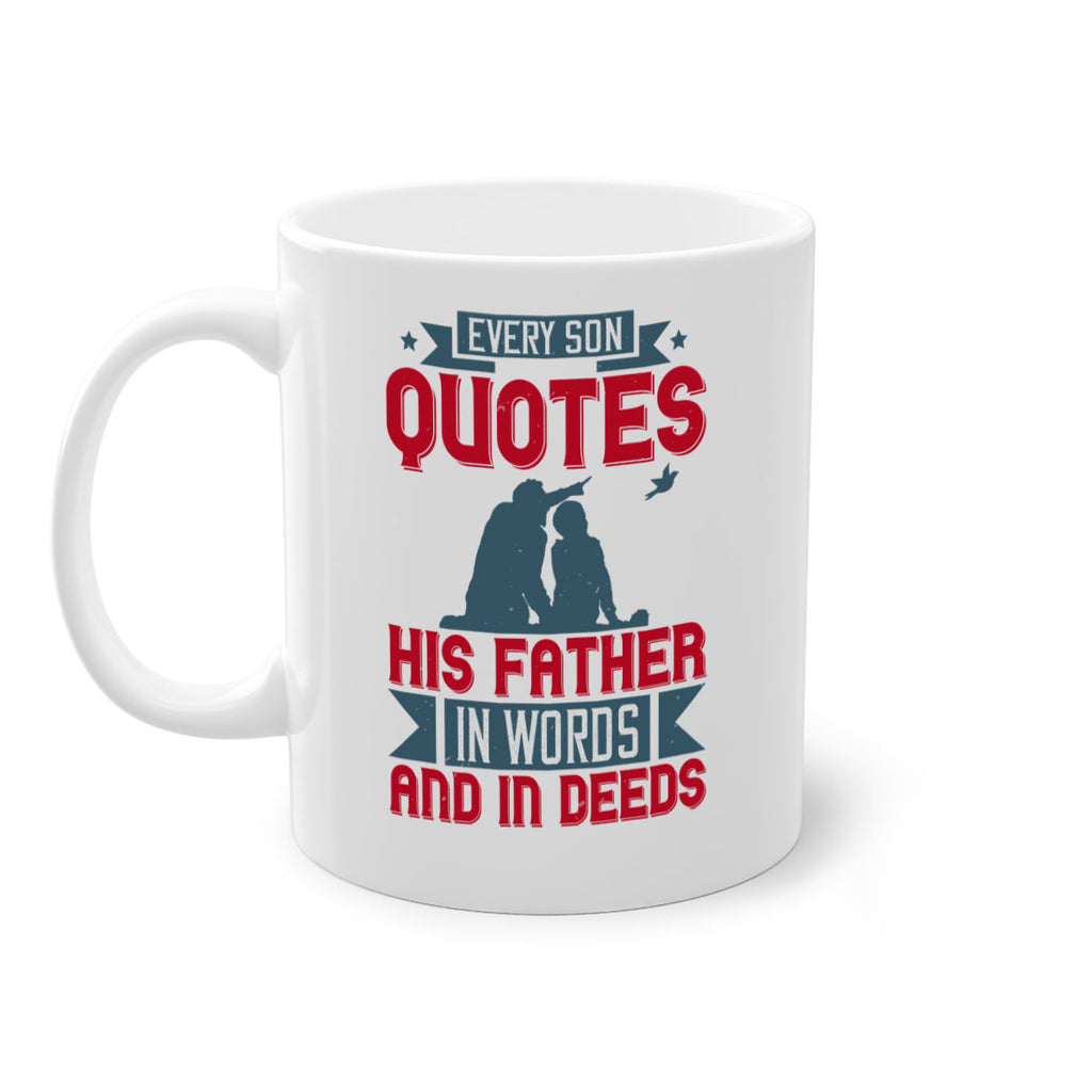 every son quotes his father in words and in deeds 265#- fathers day-Mug / Coffee Cup