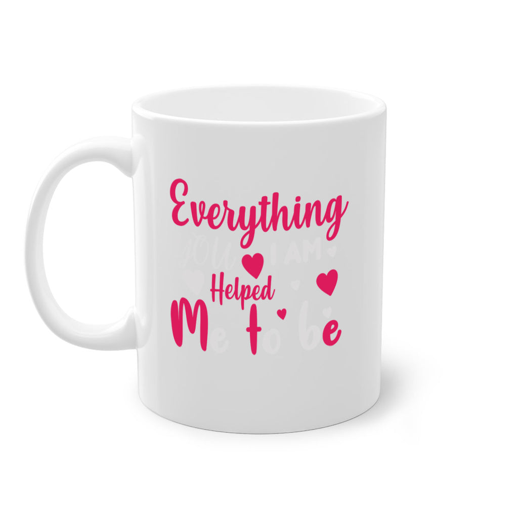 everything i am you helped me to be 185#- mom-Mug / Coffee Cup