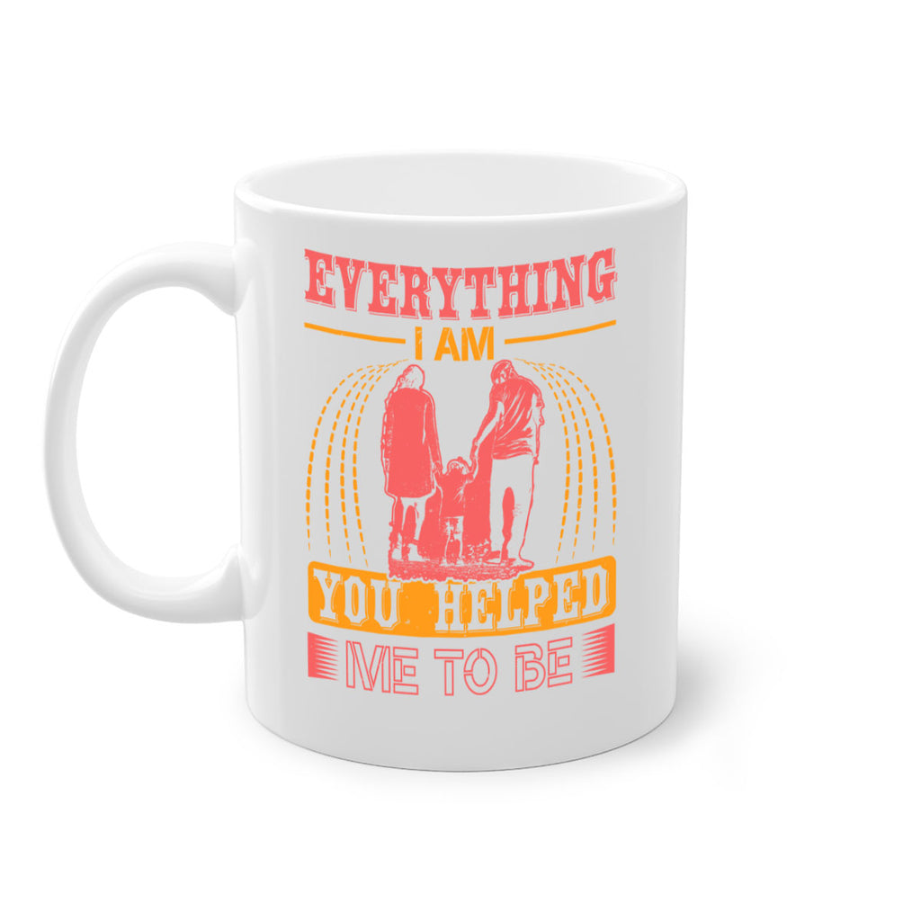 everything i am you helped me to be 87#- mothers day-Mug / Coffee Cup