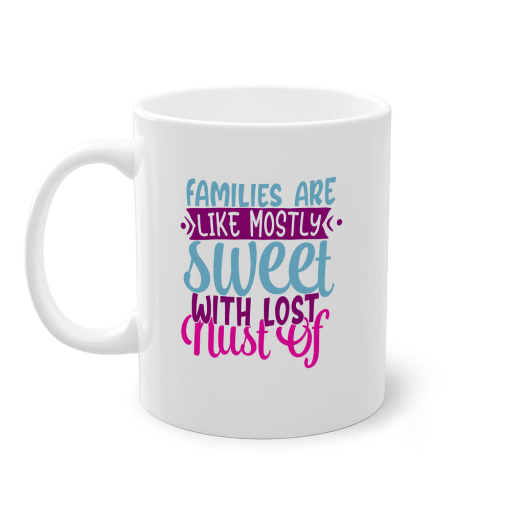 families are like mostly sweet with lost nust of 42#- Family-Mug / Coffee Cup