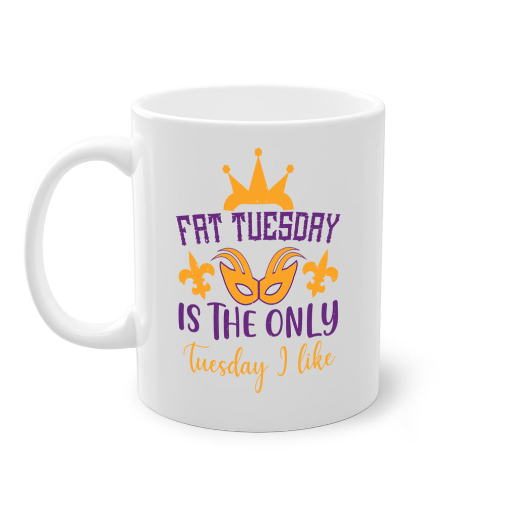 fat tuesday is the only tuesday i like 87#- mardi gras-Mug / Coffee Cup