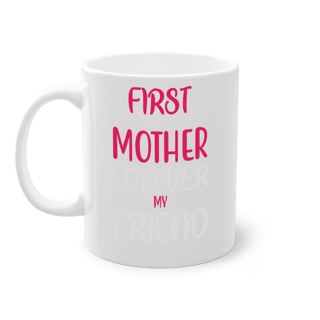 first my mother forever my friend 183#- mom-Mug / Coffee Cup