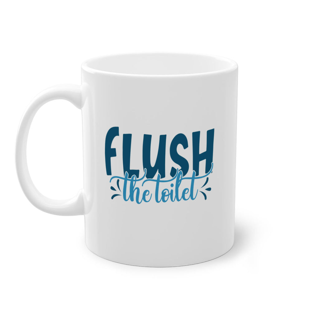 flush the toilet 81#- bathroom-Mug / Coffee Cup