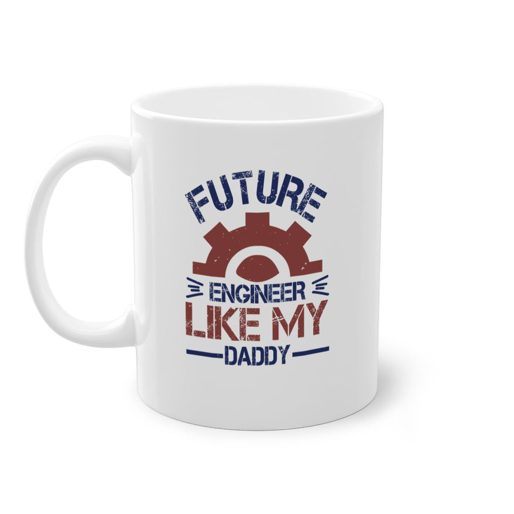 future engineer like my daddy Style 56#- engineer-Mug / Coffee Cup