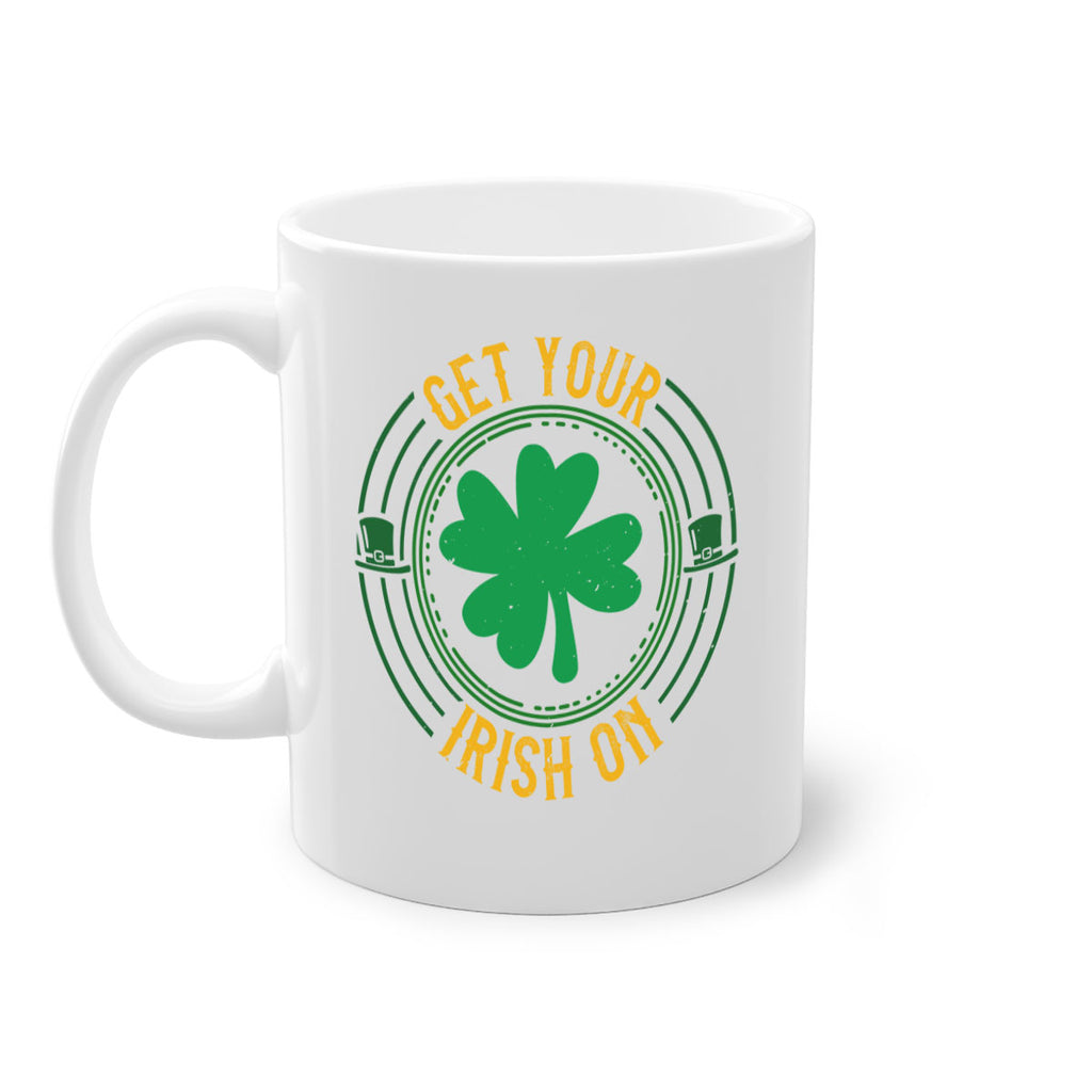 get your irish on Style 136#- St Patricks Day-Mug / Coffee Cup