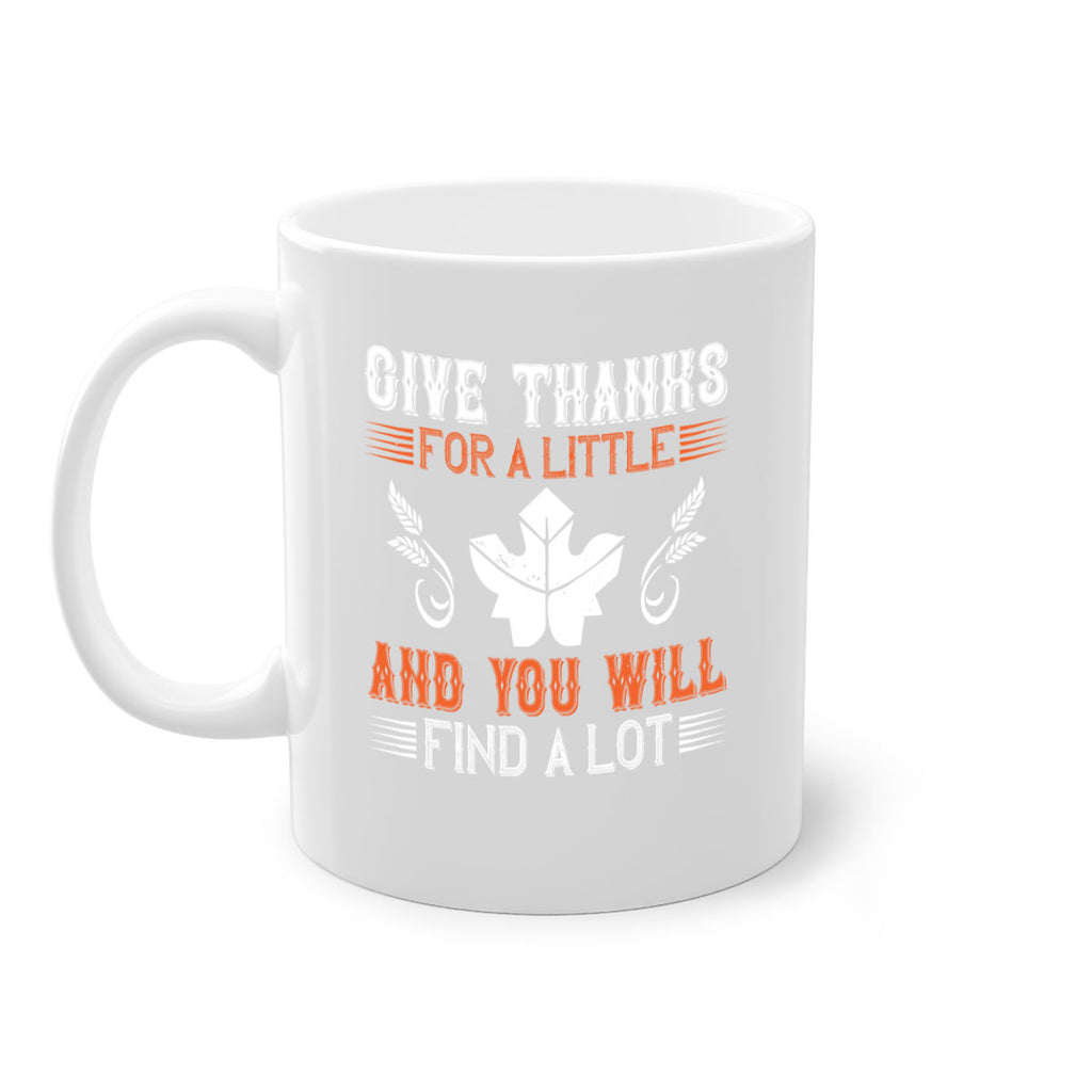 give thanks for a little and you will find a lot 44#- thanksgiving-Mug / Coffee Cup